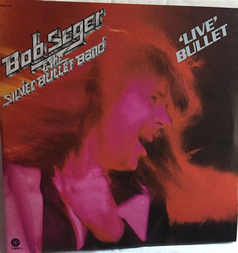 Bob Seger And The Silver Bullet Band - Live Bullet (1976, Los Angeles ...