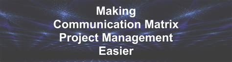 Making Communication Matrix Project Management Easier - Ten Six Consulting