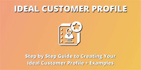 7 Easy Steps to Create an Ideal Customer Profile + Examples