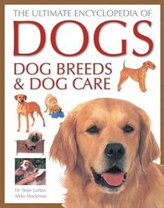 The Ultimate Encyclopedia of Dogs (Dog... book by Peter Larkin