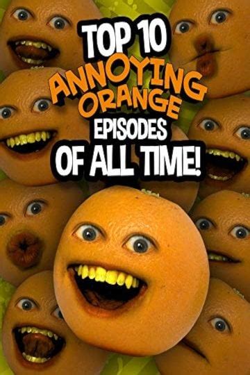 Watch Top 10 Annoying Orange Episodes of All Time! Online | 2018 Movie ...