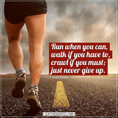 Running Quotes | Run when you can, walk if you have to, crawl if you ...