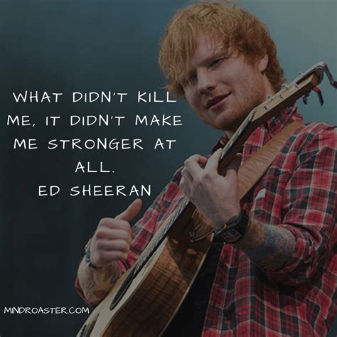 The 28 Best Ed Sheeran Quotes To Cheer Us All Up | Mind Roaster