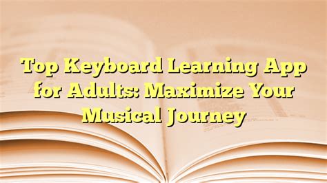 Top Keyboard Learning App for Adults: Maximize Your Musical Journey ...