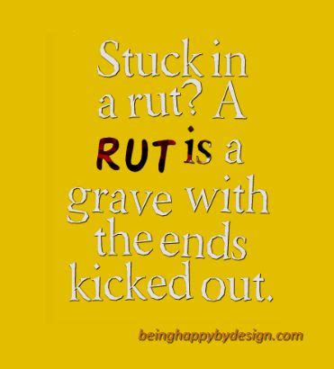 Stuck In A Rut Quotes. QuotesGram