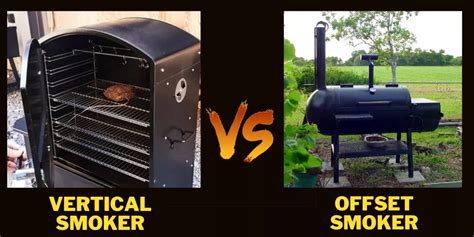 Vertical Smoker Vs Offset Smoker: Detailed Comparison