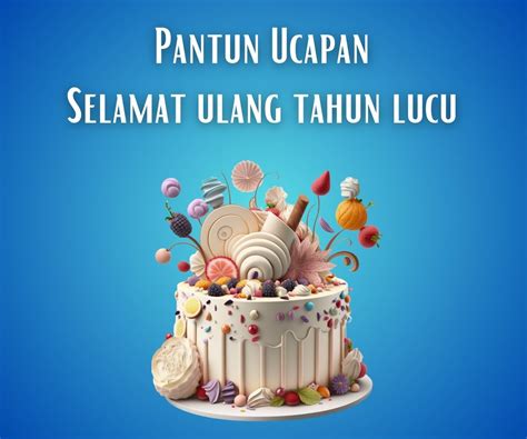 Pantun Ucapan Selamat Ulang Tahun Lucu | diedit.com