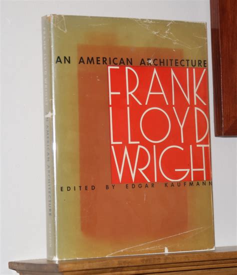 An American Architecture; Frank Lloyd Wright by ( Wright, Frank Lloyd ...