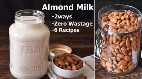 How To Make Almond Milk At Home: Almond Milk 2 way, Zero Wastage, 6 ...