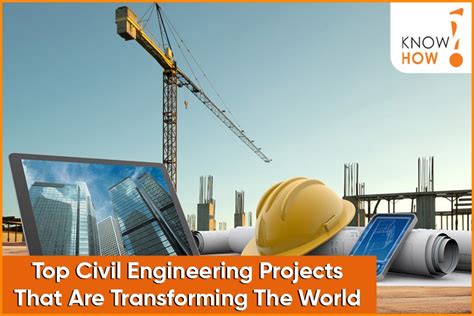 Top Civil Engineering Projects that are Transforming the World - Know ...