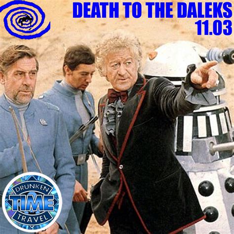 11.03 Death To The Daleks | Drunken Time Travel