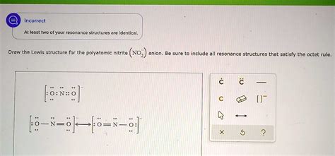 Incorrect At least two of your resonance structures are identical Draw ...