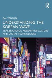 Understanding the Korean Wave: Transnational Korean Pop Culture and Di