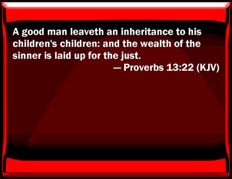 Proverbs 13:22 A good man leaves an inheritance to his children's ...