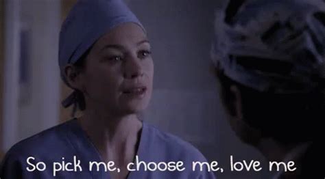 So Pick Me, Choose Me, Love Me - Grey's Anatomy GIF - GreysAnatomy ...