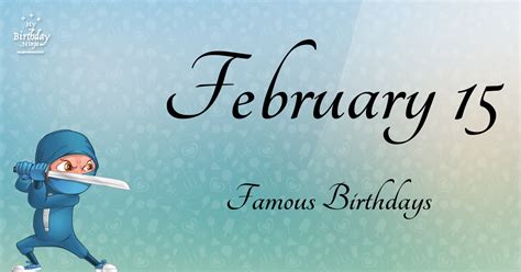 February 15 Famous Birthdays You Wish You Had Known #3