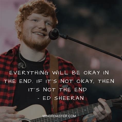 The 28 Best Ed Sheeran Quotes To Cheer Us All Up | Mind Roaster