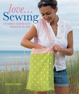 Book Review – Love…Sewing: 25 Simple Step-By-Step Projects to Sew – Sewing