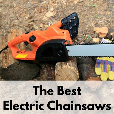 Best Electric Chainsaws: must-know electric chainsaws for tough jobs ...