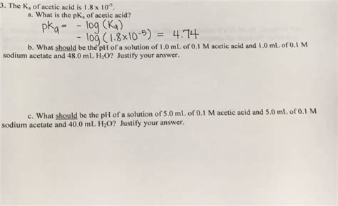 OneClass: The K_a of acetic acid is 1.8 times 10^-5. a. What is the pK ...