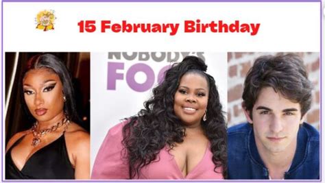 15 February Birthday & What is Special On this Day Feb 15?