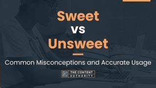 Sweet vs Unsweet: Common Misconceptions and Accurate Usage