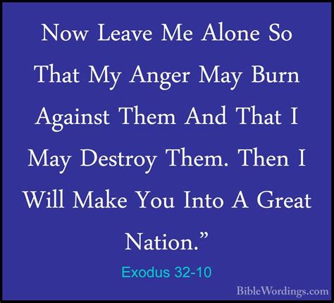 Exodus 32-10 - Now Leave Me Alone So That My Anger May Burn Again ...