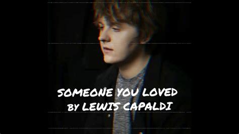 SOMEONE YOU LOVED by LEWIS CAPALDI (Lyrics) - YouTube