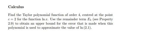 Solved Calculus Find the Taylor polynomial function of order | Chegg.com