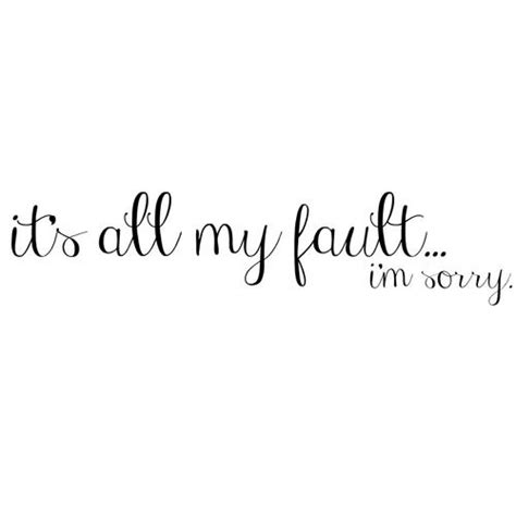 Its All My Fault Quotes. QuotesGram