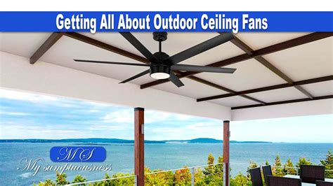 Getting All About Outdoor Ceiling Fans - mysumptuousness.com