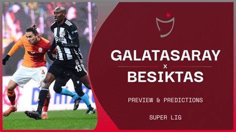 Galatasaray vs Besiktas live stream, predictions & team news | Super Lig