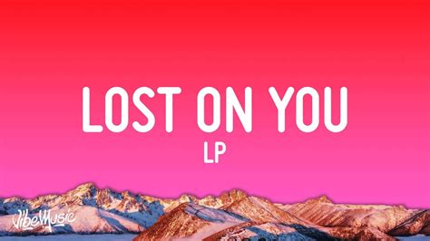 LP - Lost On You (Lyrics) - YouTube