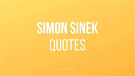 49 Best Simon Sinek Quotes on Leadership and Success - IStartHub