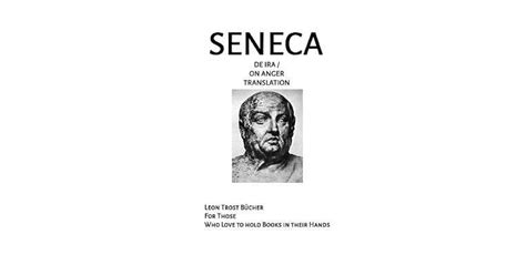 Seneca de IRA - Seneca on Anger Translation: Seneca de IRA - Seneca on ...