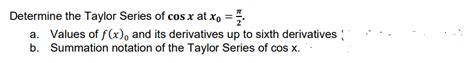 Solved Determine the Taylor Series of cosx at x0=2π a. | Chegg.com