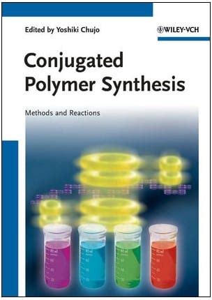 Conjugated Polymer Synthesis: Methods and Reactions - Advanced Science News