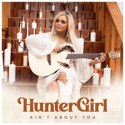 HunterGirl – Ain't About You Lyrics | Genius Lyrics