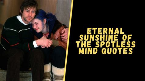 Top 20 Best Quotes From Eternal Sunshine of the Spotless Mind Movie