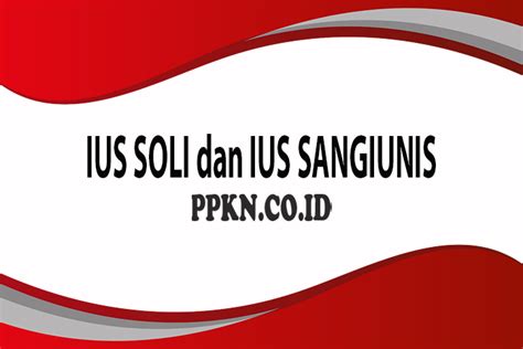 Contoh Ius Soli Dan Ius Sanguinis Ruang Kelas Untuk Belajar