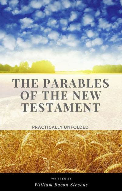 The Parables of the New Testament, Practically Unfolded by William ...