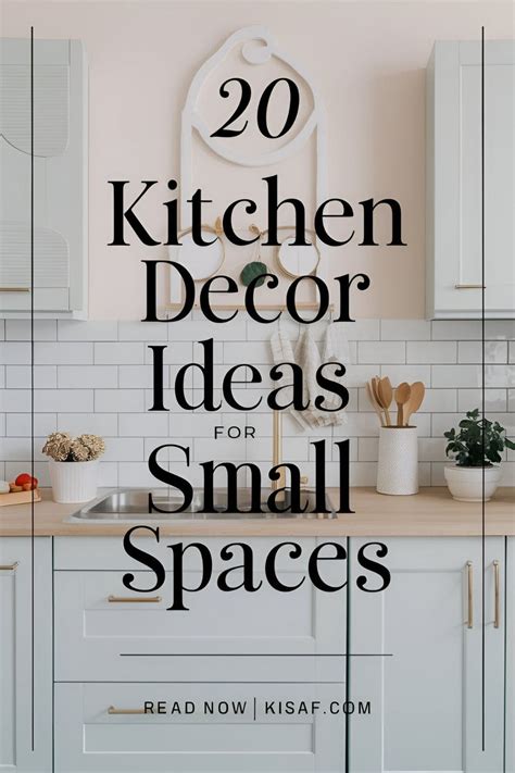 Don't Miss These 20 Kitchen Decor Ideas For Small Spaces