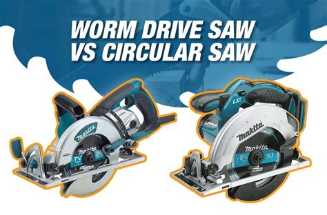 Worm Drive Saw Vs Circular Saw: Which is The Best Deal