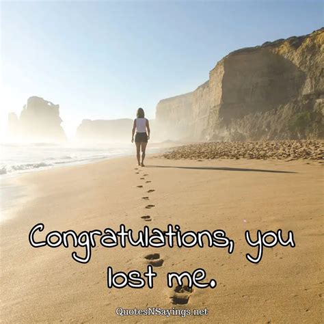 Anonymous Quote - Congratulations, you lost me.