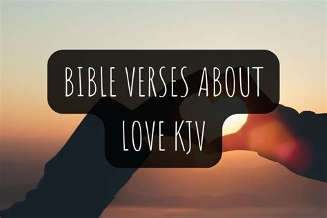 98 Bible Verses About Love KJV - Jesus In The Every Day