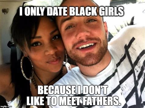 I only date black girls... : r/dankmemes