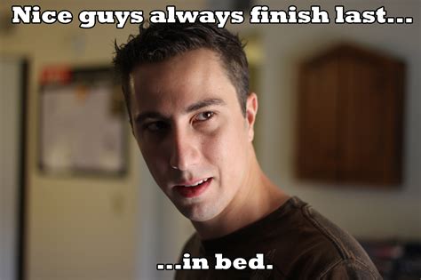 Nice Guy Meme ...in bed. by SlightlyImperfectPro on DeviantArt