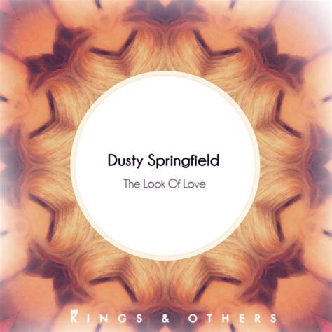 Stream Dusty Springfield - The Look Of Love (Kings & Others Remix) by ...