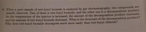 Solved 6. When a pure sample of tert-butyl bromide is | Chegg.com