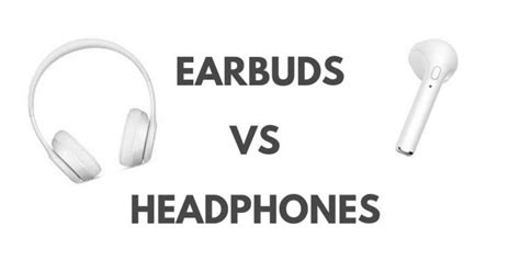 Earbuds vs Headphones - Pros & Cons